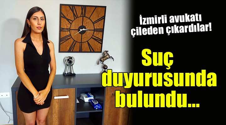 İzmirli avukattan suç duyurusu...