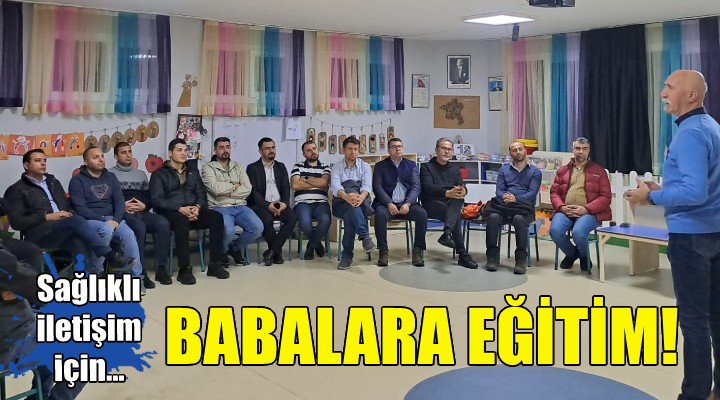 İzmirli babalar eğitimde!