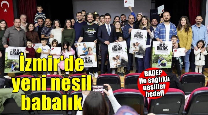 İzmirli babalar yeni nesil babalığı öğreniyor