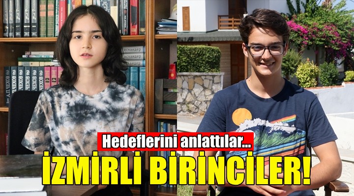 İzmirli birinciler hedeflerini anlattı!