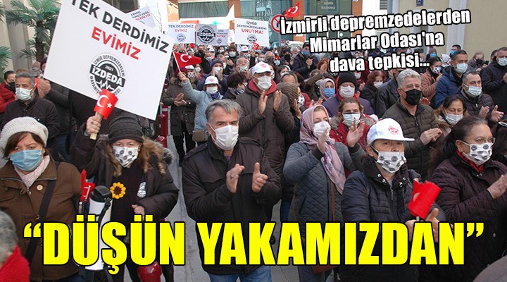 İzmirli depremzedelerden Mimarlar Odası na dava tepkisi...