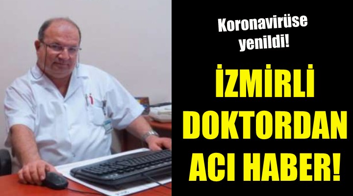 İzmirli doktordan acı haber!