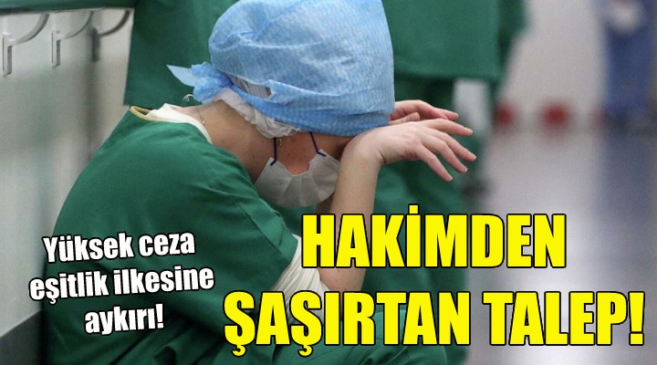 İzmirli hakimden şaşırtan talep!