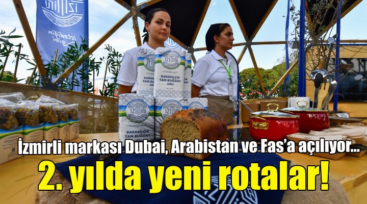 İzmirli markası Dubai, Arabistan ve Fas’a açılıyor!