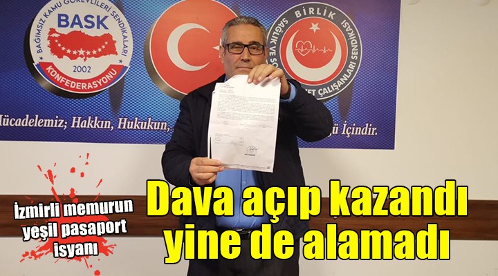 İzmirli memurun pasaport isyanı... Dava açıp kazandı, yine de alamadı!