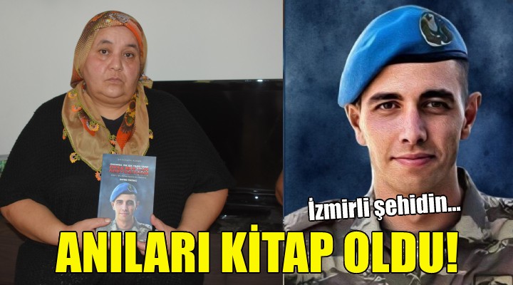 İzmirli şehidin anıları kitap oldu!