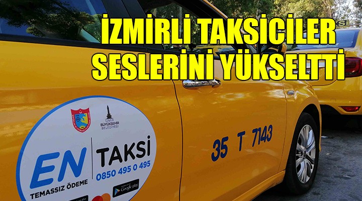 İzmirli taksiciler seslerini yükseltti