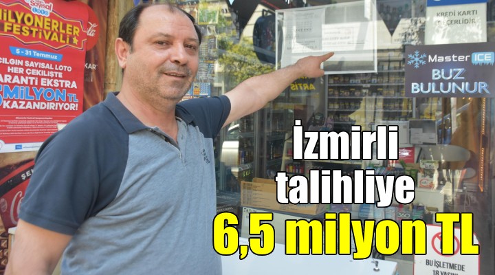 İzmirli talihliye 6,5 milyon TL