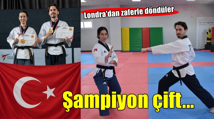 İzmirli tekvandocu çift, Londra'dan şampiyon döndü