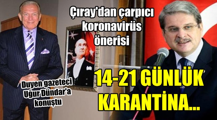 İzmirli vekilden çarpıcı öneri! Derhal 14-21 günlük karantina...