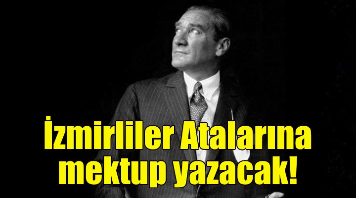 İzmirliler Atalarına mektup yazacak!