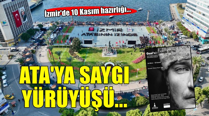 İzmirliler Ata’ya Saygı Yürüyüşü’nde buluşacak