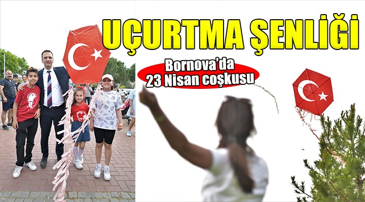 İzmirliler Bornova daki Uçurtma Şenliği’nde buluştu