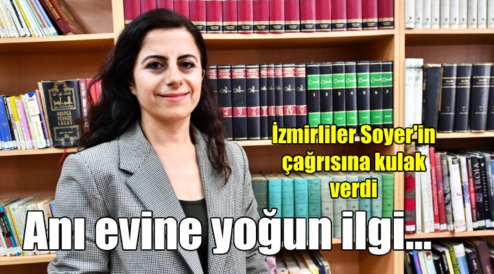 İzmirliler den anı evine yoğun ilgi