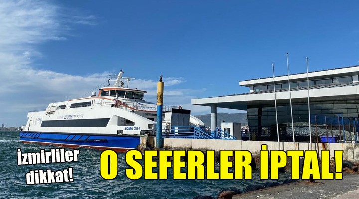 İzmirliler dikkat... Hafta sonu o seferler iptal!