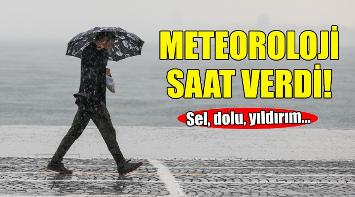 İzmirliler dikkat... Meteoroloji saat verdi!