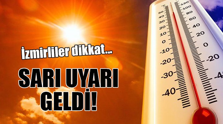 İzmirliler dikkat... SARI UYARI GELDİ!