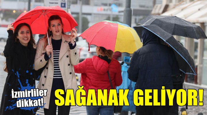 İzmirliler dikkat... Sağanak yağış geliyor!
