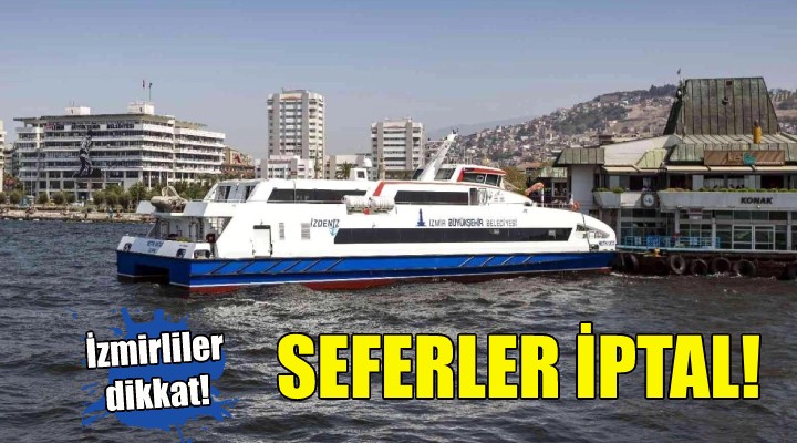 İzmirliler dikkat... Seferler iptal!