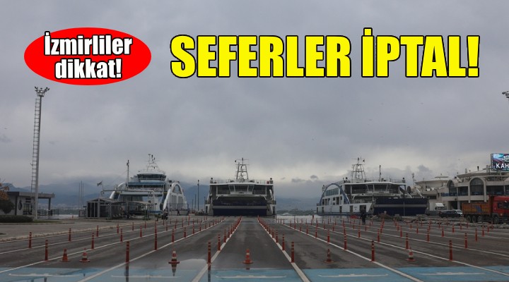 İzmirliler dikkat... Seferler iptal!