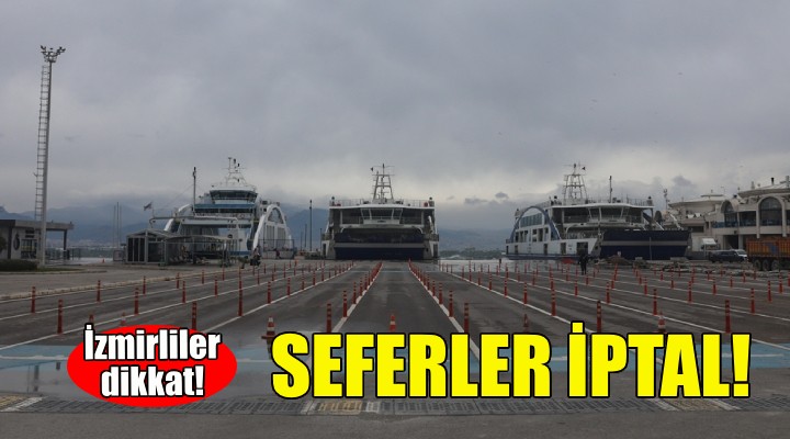 İzmirliler dikkat... Seferler iptal!