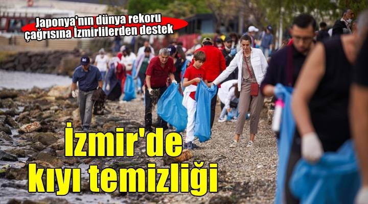 İzmirlilerden dünya rekoru için kıyı temizliği