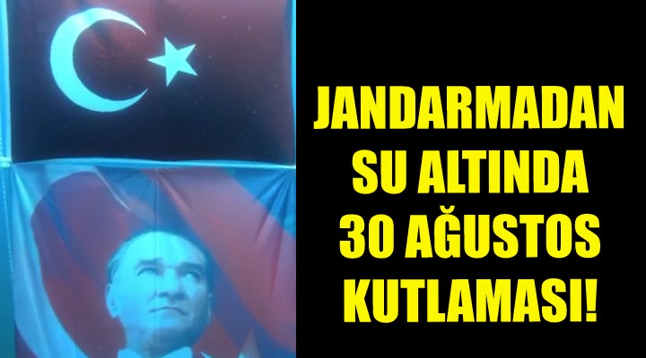 Jandarmadan su altında 30 Ağustos kutlaması!