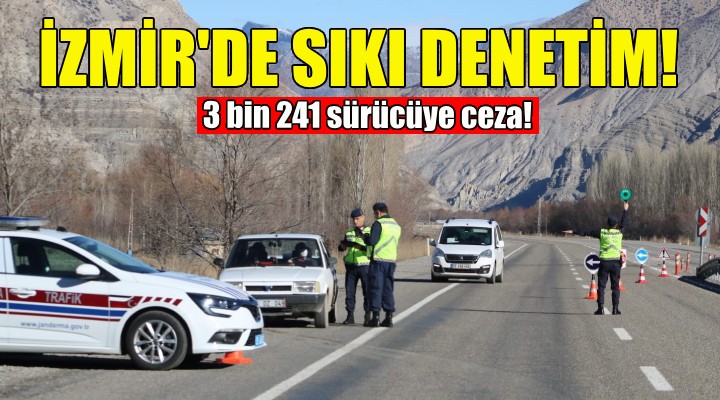 Jandarmadan İzmir de 3 bin 241 sürücüye ceza!