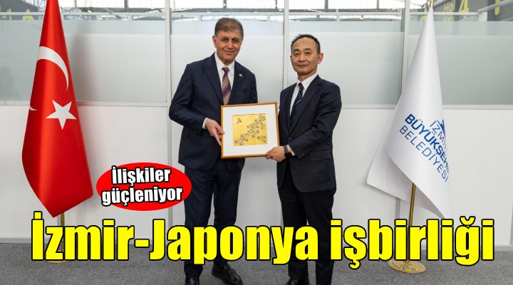 Japonya - İzmir ilişkileri güçleniyor