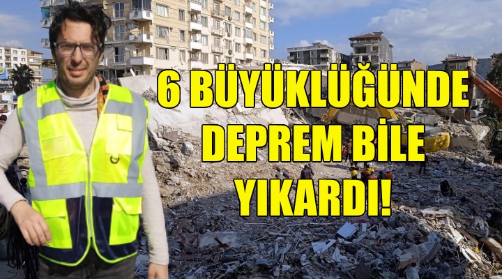 Jeofizik mühendisi Öziçer: 6 büyüklüğündeki deprem bile yıkardı!