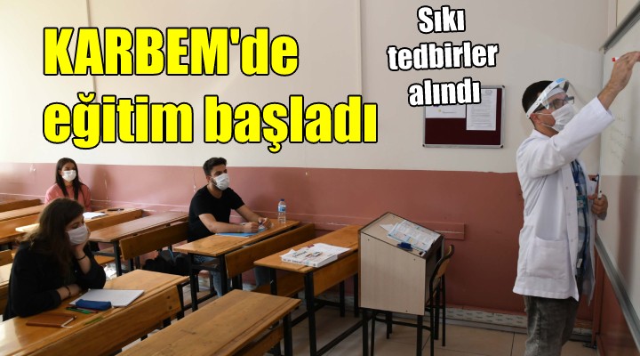 KARBEM de eğitim sıkı tedbirlerle başladı...