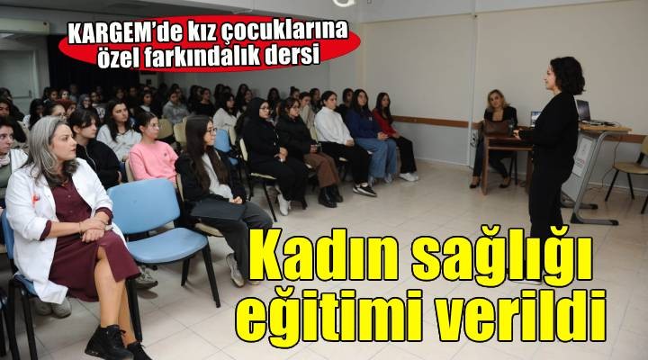 KARGEM’de kız öğrencilere kadın sağlığı eğitimi