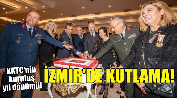 KKTC nin 39. kuruluş yıl dönümü İzmir de kutlandı!