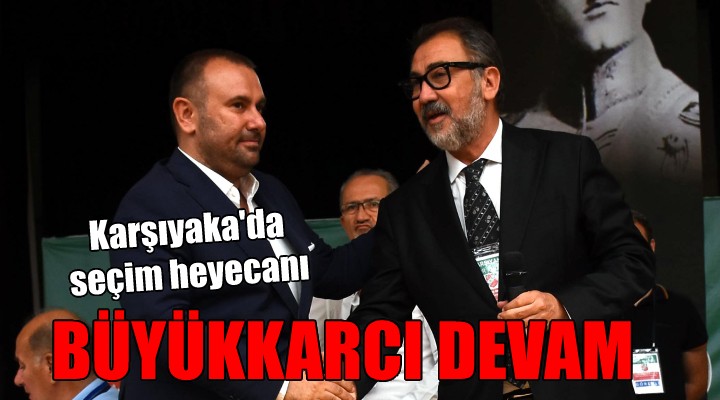 KSK de Büyükkarcı devam