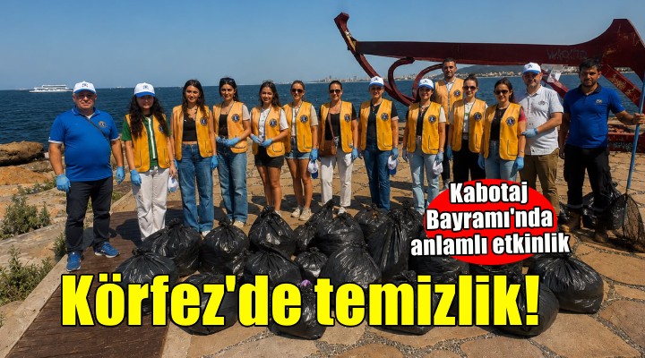 Kabotaj Bayramı’nda Körfez için ortak temizlik seferberliği