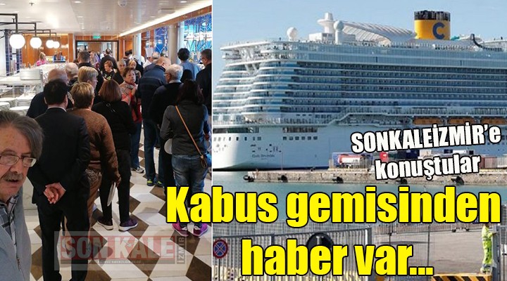 Kabus gemisinden haber var! SONKALEİZMİR e konuştular...