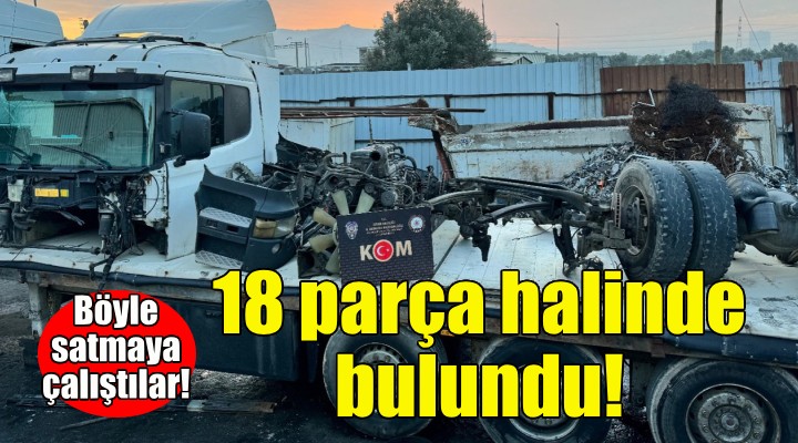 Kaçak TIR ı parçalara ayırıp satışa çıkardılar!