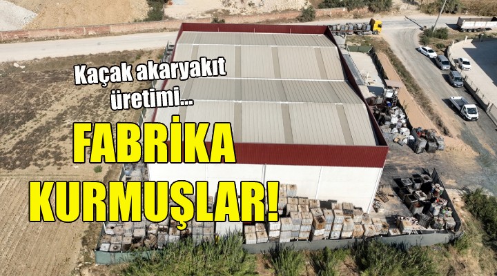 Kaçak akaryakıt için fabrika kurmuşlar!