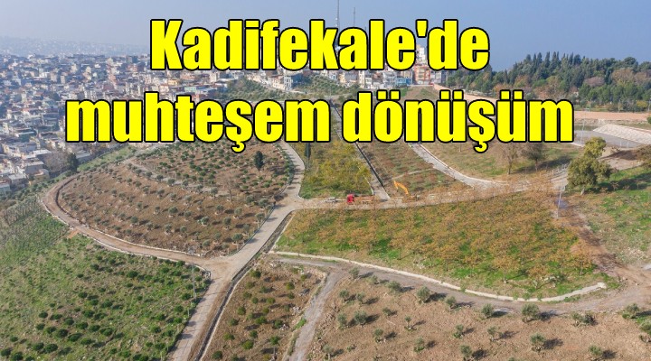 Kadifekale de muhteşem dönüşüm!