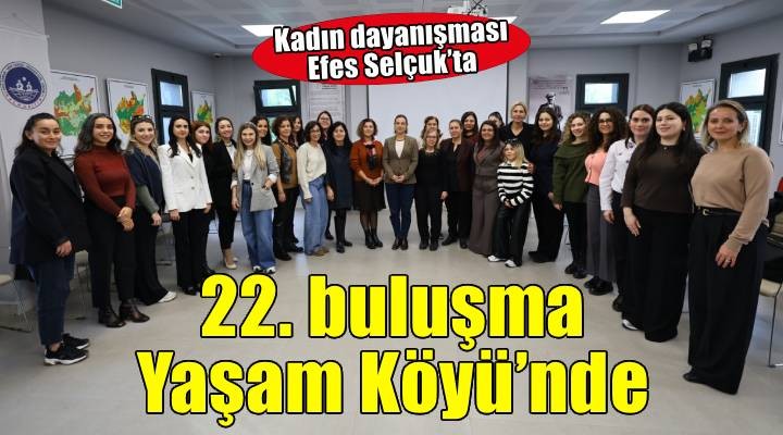 Kadın Dayanışma Merkezleri Ağı Efes Selçuk ta bir araya geldi