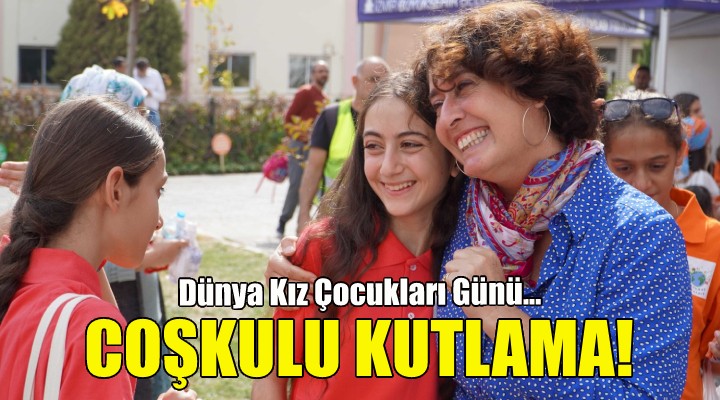 Kadın Dostu Kent İzmir’de kız çocuklarına coşkulu kutlama!