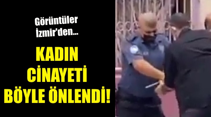 Kadın cinayeti böyle önlendi!