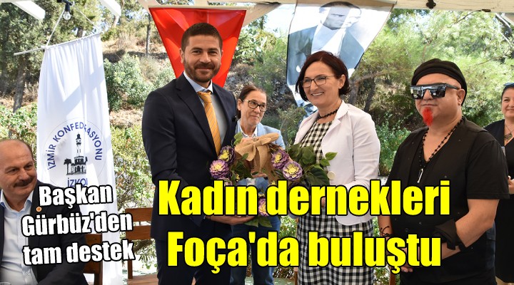 Kadın dernekleri Foça da buluştu