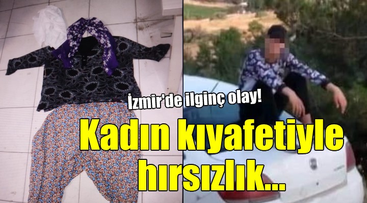 Kadın kıyafetiyle hırsızlık yaparken yakalandı