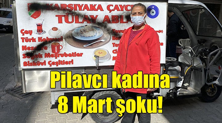 Kadın pilavcıya 8 Mart şoku!