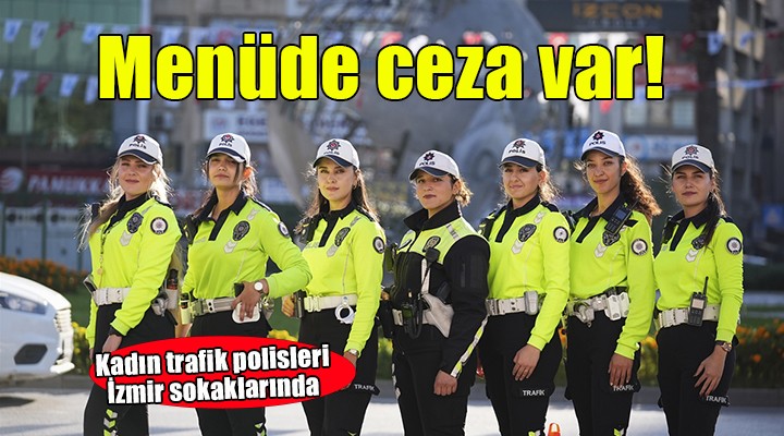 Kadın trafik polisleri İzmir'in yollarında düzen ve güven sağlıyor