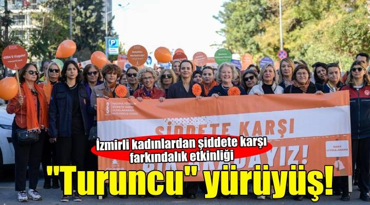 Kadına şiddete karşı turuncu yürüyüş