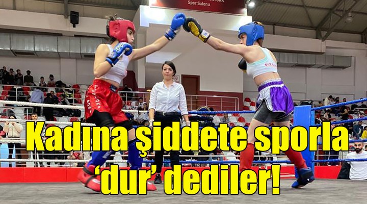 Kadına şiddete sporla ‘dur’ dediler!