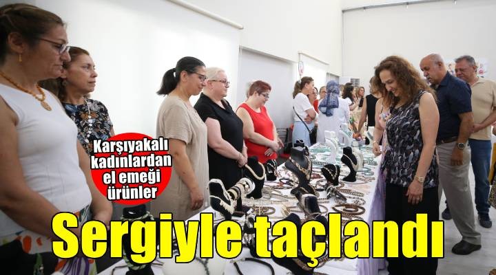 Kadınların el emeği sergiyle taçlandı
