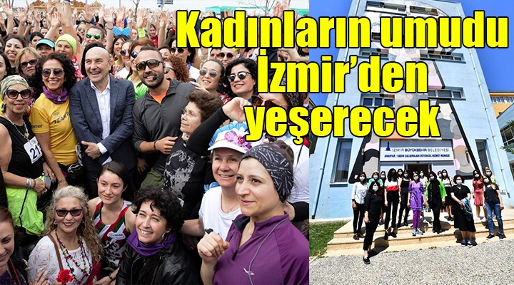 Kadınların umudu İzmir’den yeşerecek